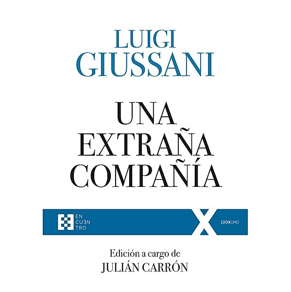 Una extraña compañía / 100XUNO, Luigi Giussani