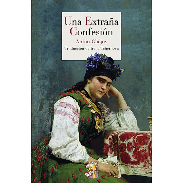 Una extraña confesión / Literatura Reino de Cordelia Bd.23, Antón Chéjov