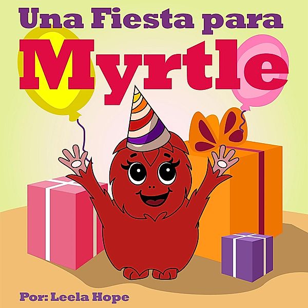 Una Fiesta para Myrtle (Libros para ninos en español [Children's Books in Spanish), #4) / Libros para ninos en español [Children's Books in Spanish), Leela Hope