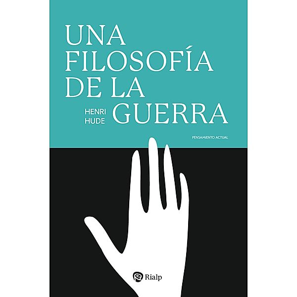 Una filosofía de la guerra / Pensamiento Actual, Henri Hude