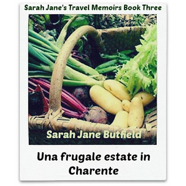 Una frugale estate in Charente, Sarah Jane Butfield