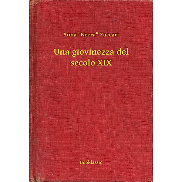 Una giovinezza del secolo XIX, Anna "Neera" Zuccari