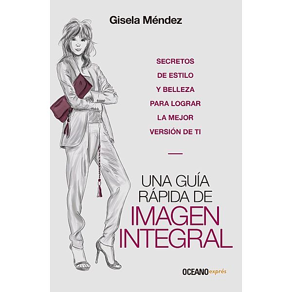 Una guía rápida de imagen integral / Estilo, Gisela Méndez