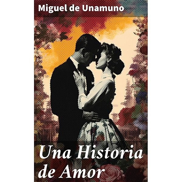 Una Historia de Amor, Miguel de Unamuno