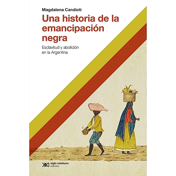 Una historia de la emancipación negra / Hacer Historia, Magdalena Candioti