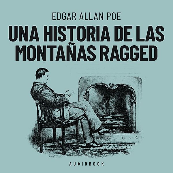 Una historia de las montañas Ragged, Edgar Allan Poe