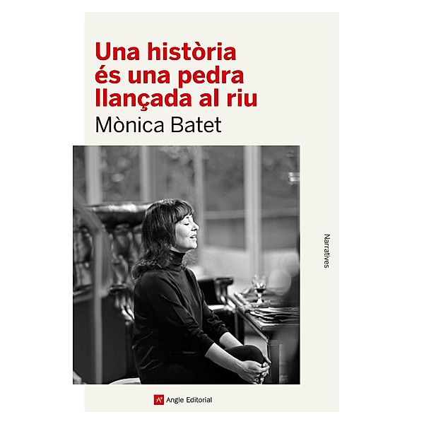 Una història és una pedra llançada al riu, Mònica Batet