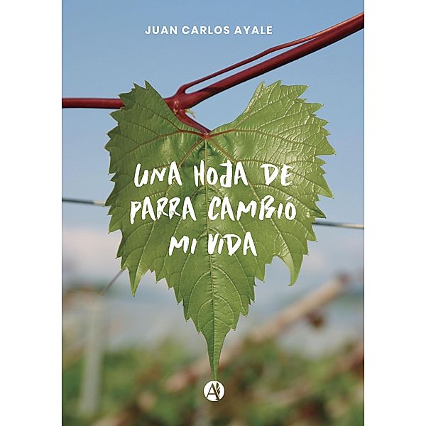 Una hoja de parra cambió mi vida, Juan Carlos Ayale