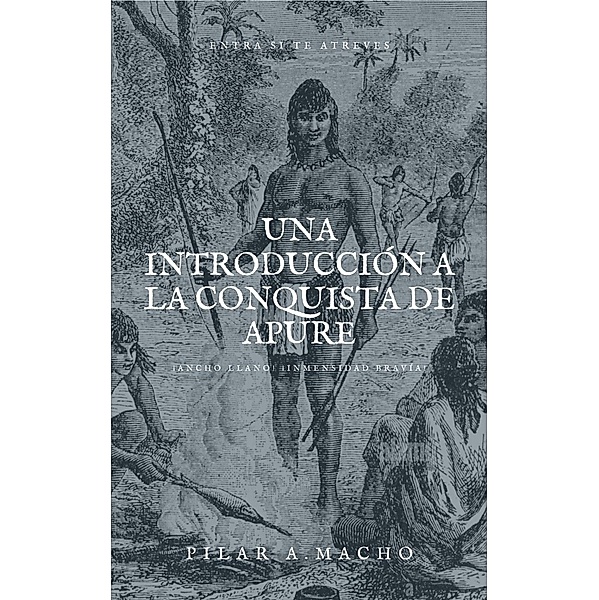 Una Introducción A La Conquista De Apure (Historia, #140) / Historia, Pilar Macho