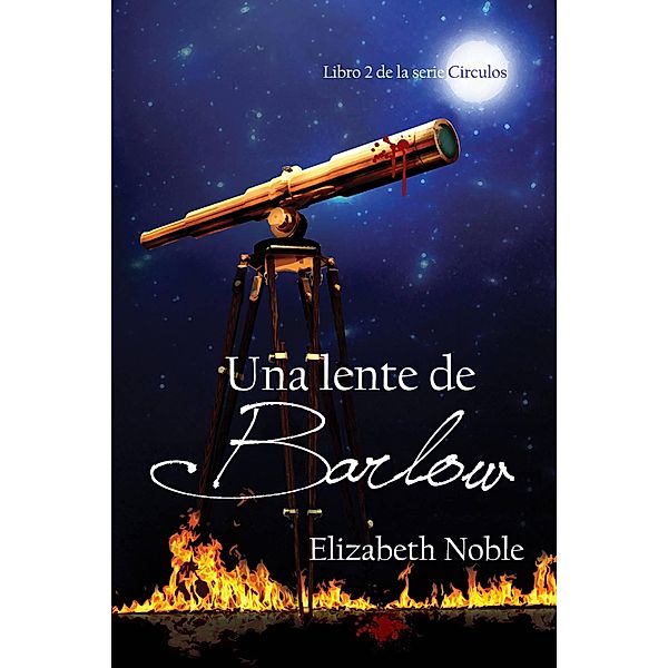 Una lente de Barlow (Libro 2 de la serie Círculos, #2) / Libro 2 de la serie Círculos, Elizabeth Noble