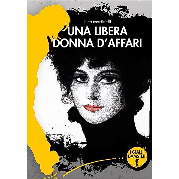 Una libera donna d'affari / I Gialli Damster, Luca Martinelli