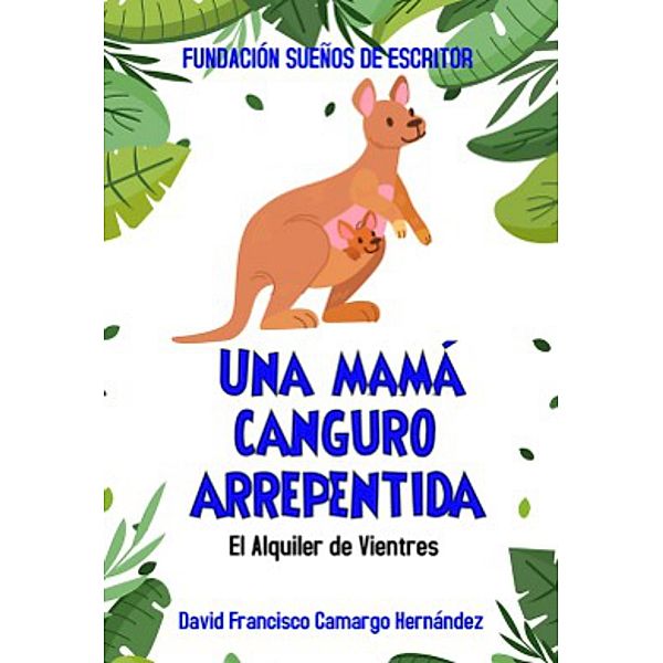 Una Mamá Canguro Arrepentida, David Francisco Camargo Hernández