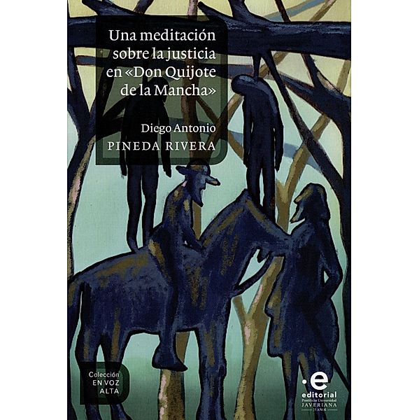Una meditación sobre la justicia en Don Quijote de la Mancha / Colección En voz alta Bd.3, Diego Antonio Pineda Rivera