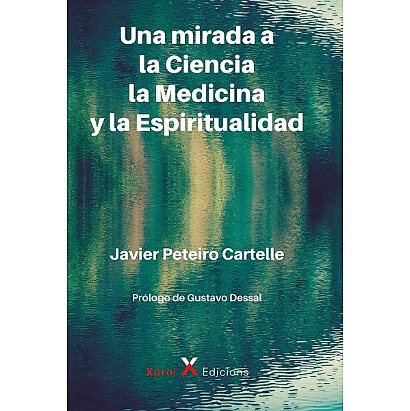 Una mirada a la Ciencia, la Medicina y la Espiritualidad / ConeXiones, Javier Peteiro Cartelle