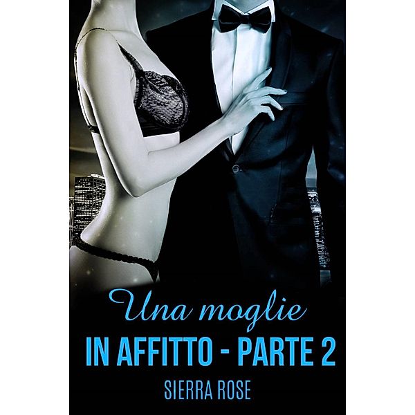 Una moglie in Affitto - Parte due, Sierra Rose