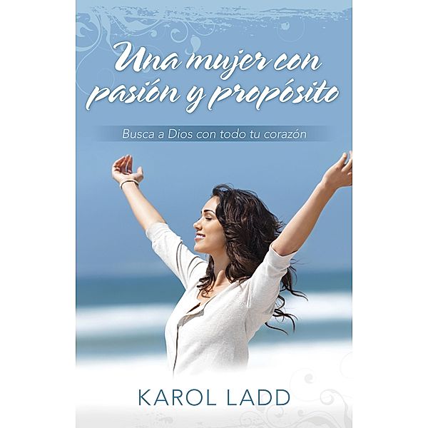 Una mujer con pasion y proposito, Karol Ladd