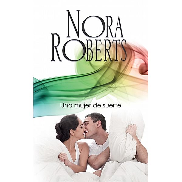 Una mujer de suerte / Nora Roberts, Nora Roberts