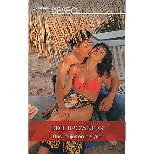 Una mujer en peligro / Deseo, Dixie Browning