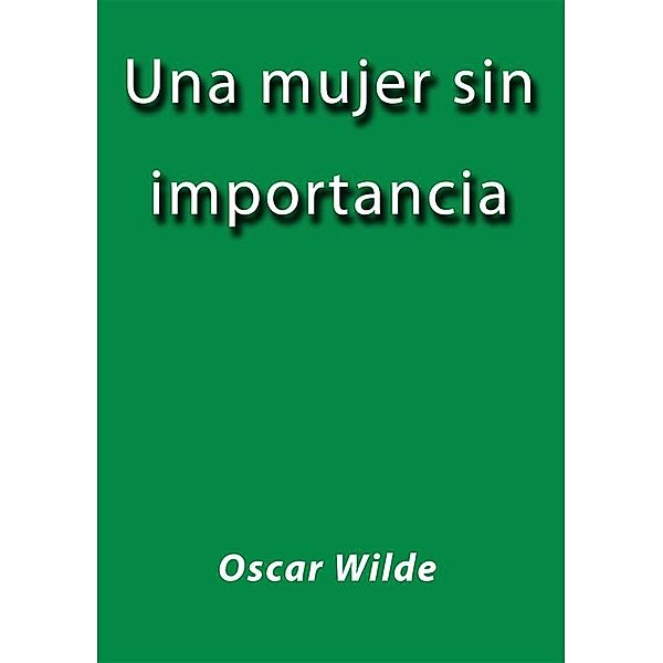 Una mujer sin importancia, Oscar Wilde
