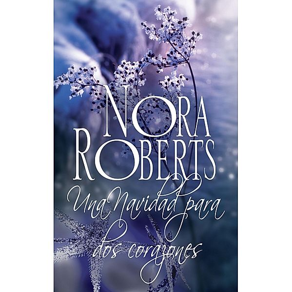 Una navidad para dos corazones / Nora Roberts, Nora Roberts