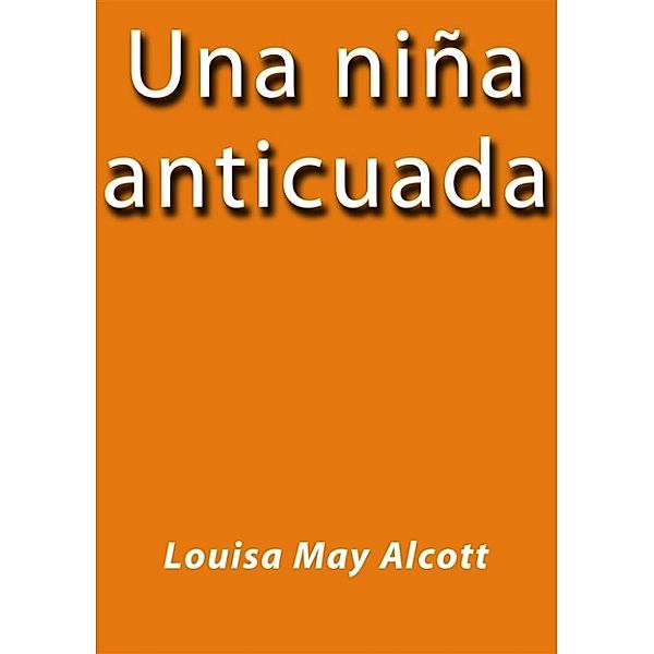 Una niña anticuada, Louisa May Alcott