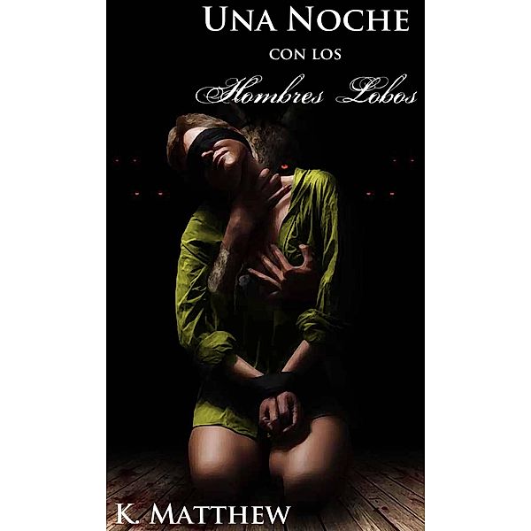 Una noche con los hombres lobos, K. Matthew