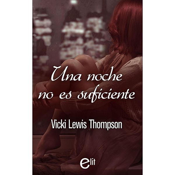 Una noche no es suficiente / eLit, VICKI LEWIS THOMPSON