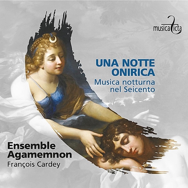 Una Notte Onirica - Musica notturna nel Seicento, Francois Cardey, Ensemble Agamemnon