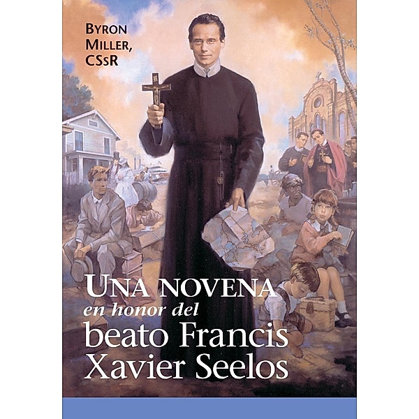 Una novena en honor del Beato Francis Xavier Seelos / Libros, Miller Byron