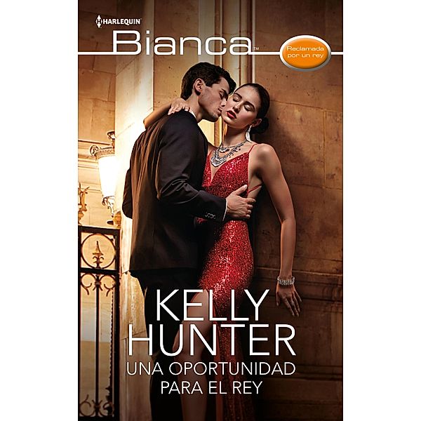 Una oportunidad para el rey / Miniserie Bianca, Kelly Hunter