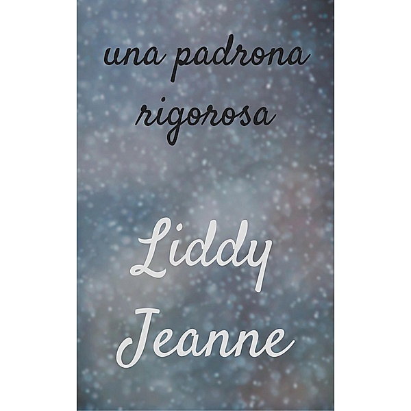 Una Padrona Rigorosa, Liddy Jeanne
