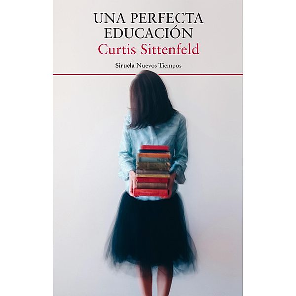 Una perfecta educación / Nuevos Tiempos Bd.397, Curtis Sittenfeld