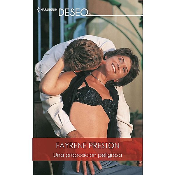 Una proposición peligrosa / Deseo, Fayrene Preston