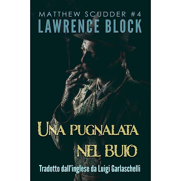 Una Pugnalata nel Buio (Matthew Scudder, #4) / Matthew Scudder, Lawrence Block