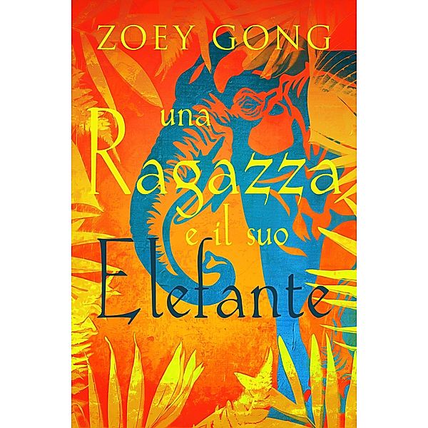 Una ragazza e il suo Elefante (Serie Animal Companions, #1) / Serie Animal Companions, Zoey Gong