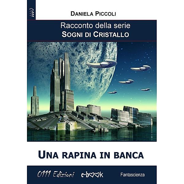 Una rapina in banca / Sogni di cristallo Bd.7, Daniela Piccoli