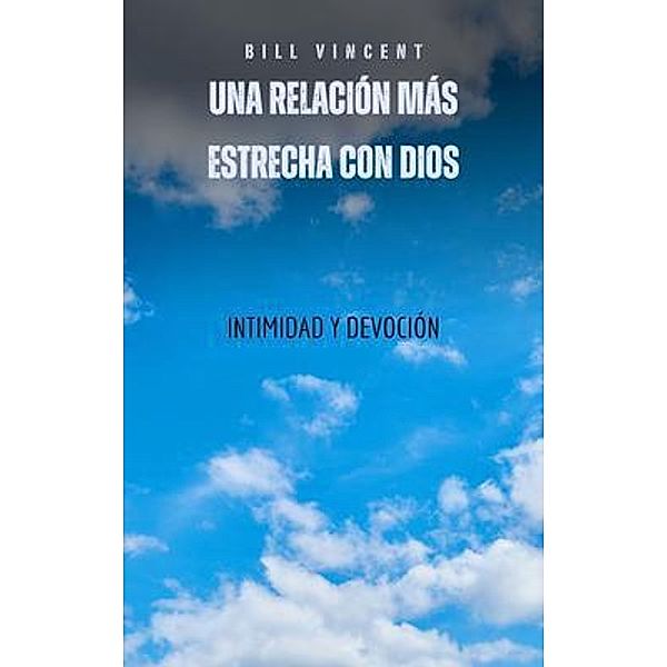 Una relación más estrecha con Dios, Bill Vincent