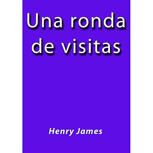 Una ronda de visitas, Henry James