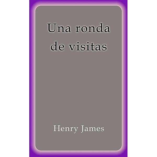 Una ronda de visitas, Henry James