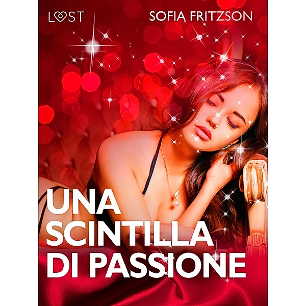 Una scintilla di passione - Racconto erotico / LUST, Sofia Fritzson