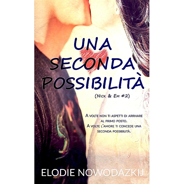 Una seconda possibilità (Nick & Em, #2) / Nick & Em, Elodie Nowodazkij