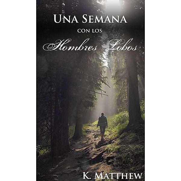 Una Semana con los Hombres Lobos, K. Matthew