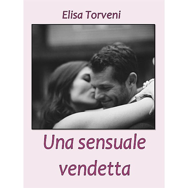 Una sensuale vendetta, Elisa Torveni