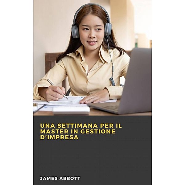 Una settimana per il master in Gestione d'Impresa, James Abbott