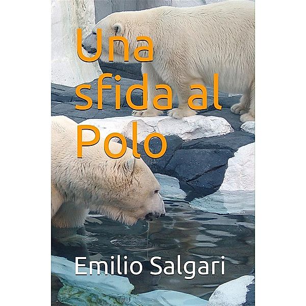 Una sfida al Polo, Emilio Salgari