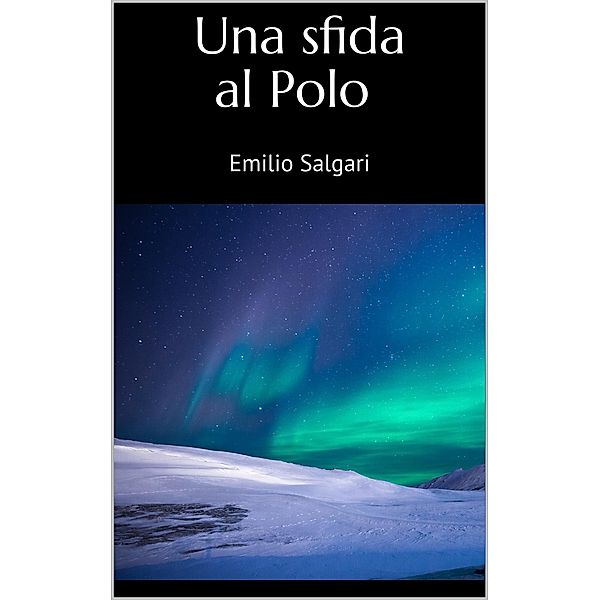 Una sfida al Polo, Emilio Salgari