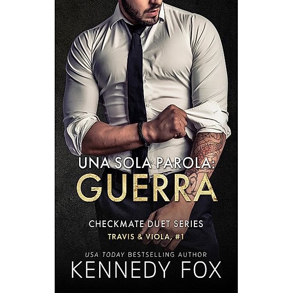 Una sola parola: guerra / Checkmate Duet Series (Italian) Bd.1, Kennedy Fox