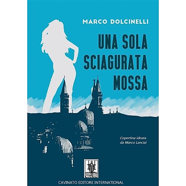Una sola sciagurata Mossa, Marco Dolcinelli