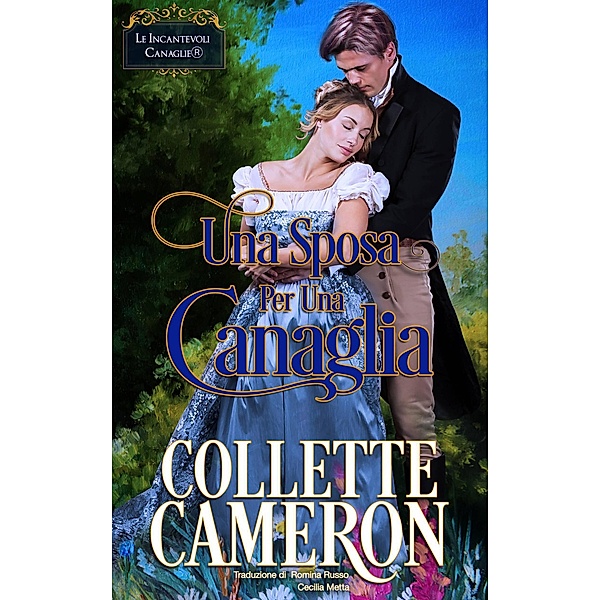Una Sposa Per Una Canaglia (Le Incantevoli Canaglie, libro 2, #2) / Le Incantevoli Canaglie, libro 2, Collette Cameron®