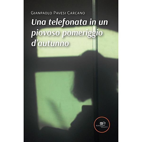Una telefonata in un piovoso pomeriggio d'autunno, Gianpaolo Pavesi Carcano